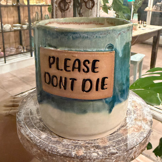 Urtepotte med tekst; PLEASE DONT DIE